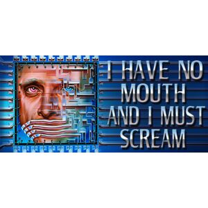 I Have No Mouth, and I Must Scream (PC)