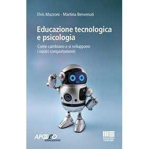 Elvis Mazzoni Educazione tecnologica e psicologia. Come cambiano e si sviluppan...