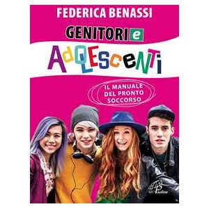 Federica Benassi Genitori e adolescenti. Il manuale del pronto soccorso