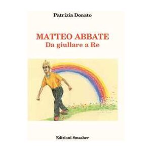 Patrizia Donato Matteo Abbate. Da giullare a re. Ediz. integrale