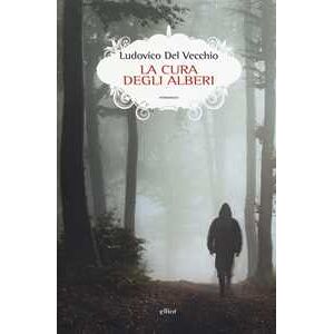 Ludovico Del Vecchio La cura degli alberi