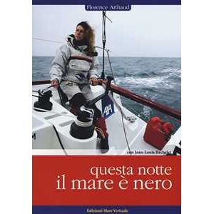 Florence Arthaud;Jean-Louis Bachelet Questa notte il mare è nero
