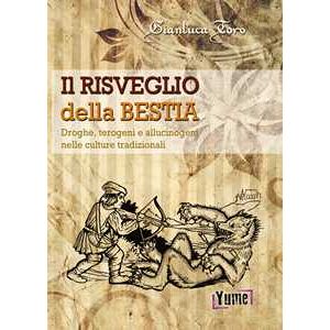 Gianluca Toro Il risveglio della bestia. Droghe, terogeni e allucinogeni nelle culture tradizionali