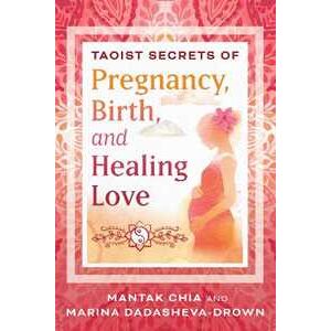 Mantak Chia;Marina Dadasheva-Drown Taoist Secrets of Pregnancy, Birth, and Healing Love
