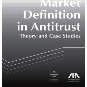 American Bar Association Market Definition in Antitrust