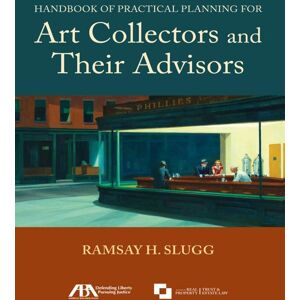 American Bar Association Handbook of Practical Planning for Art Collectors and Their Advisors