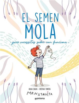 El Semen Mola (Però Necessites Saber Com Funciona) (Menstruita)