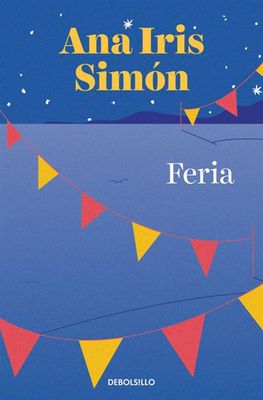 Feria - Ana Iris Simón (Autor), ANA IRIS SIMON (Autor)