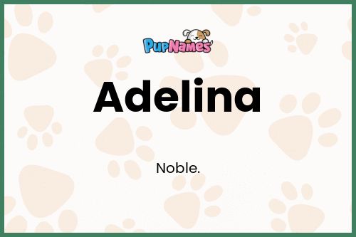 Adelina dog name meaning