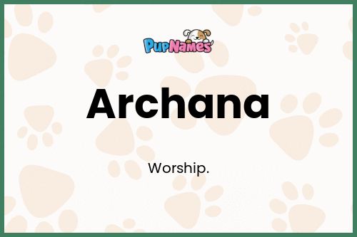 Archana dog name meaning