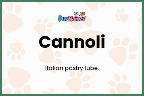 Cannoli dog name meaning