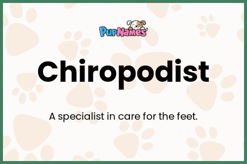 Chiropodist dog name meaning