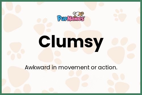 Clumsy dog name meaning