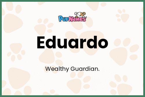 Eduardo dog name meaning