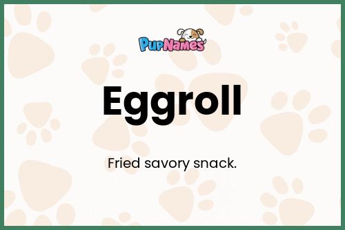 Eggroll dog name meaning