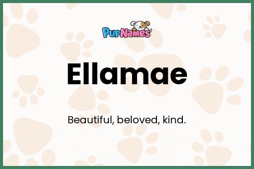Ellamae dog name meaning