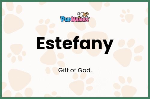 Estefany dog name meaning