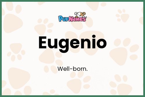 Eugenio dog name meaning