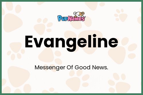 Evangeline dog name meaning