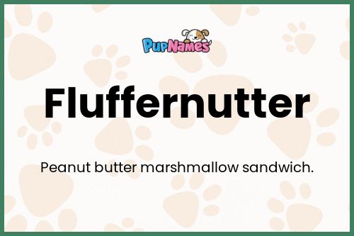 Fluffernutter dog name meaning