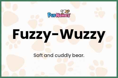 Fuzzy-Wuzzy dog name meaning