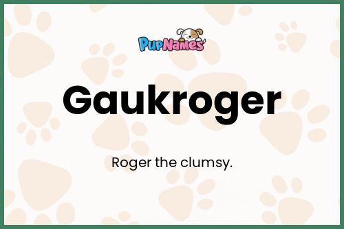 Gaukroger dog name meaning