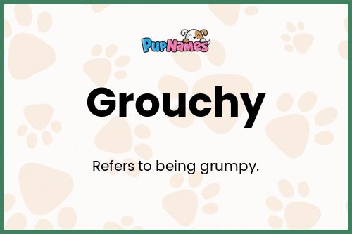 Grouchy dog name meaning