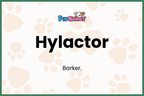 Hylactor dog name meaning