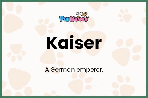 Kaiser dog name meaning