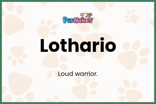 Lothario dog name meaning