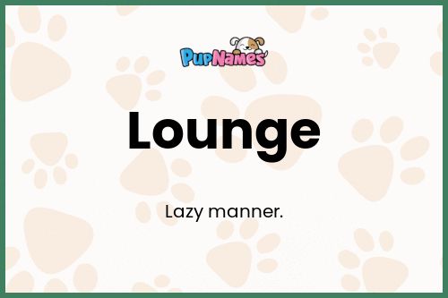 Lounge dog name meaning