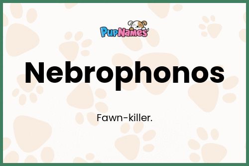 Nebrophonos dog name meaning