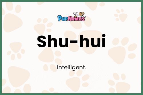 Shu-hui dog name meaning
