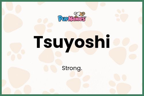 Tsuyoshi dog name meaning