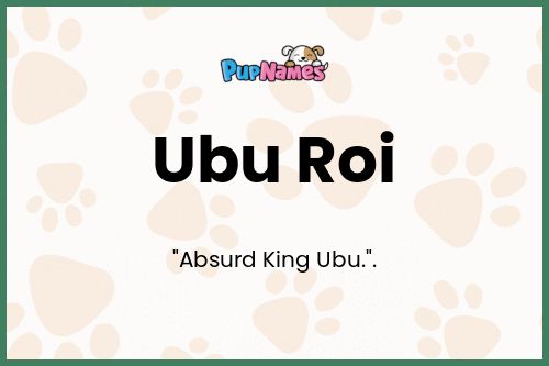 Ubu Roi dog name meaning