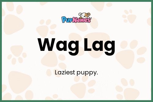 Wag Lag dog name meaning