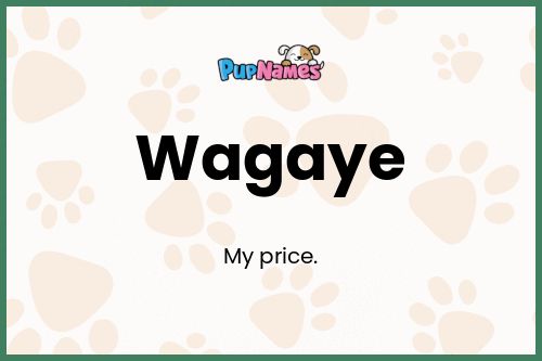 Wagaye dog name meaning