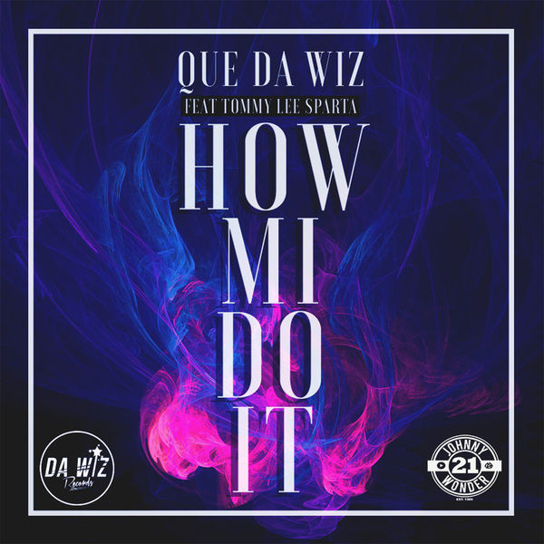 Que Da Wiz X Tommy Lee Sparta - How Mi Do It (2017) Single