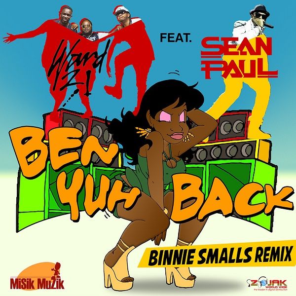 Ward 21 feat. Sean Paul - Ben Yuh Back (Binnie Smalls Remix) (2017) Single