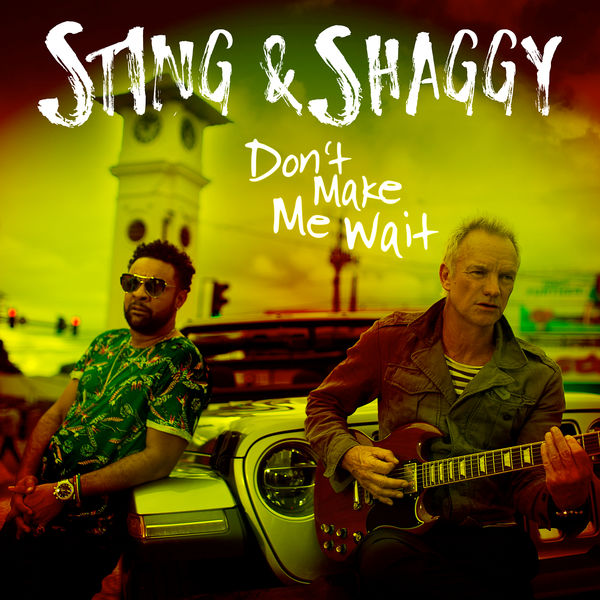 Sting & Shaggy - Don't Make Me Wait (2018) Single