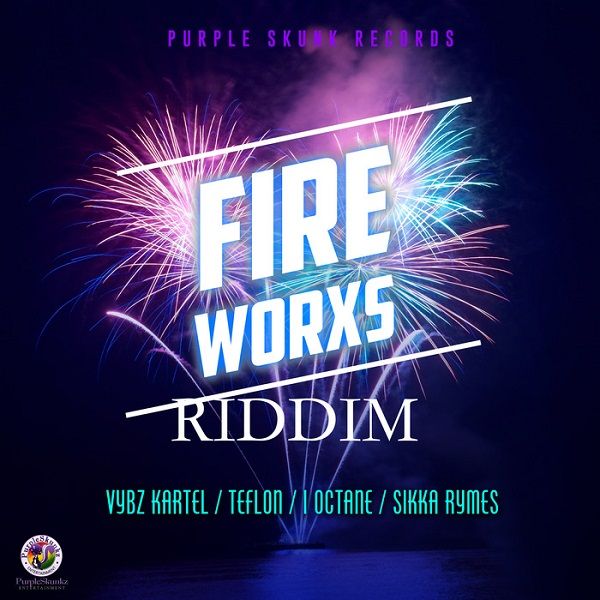 Fire Worxs Riddim [Purple Skunkz Entertainment] (2018)