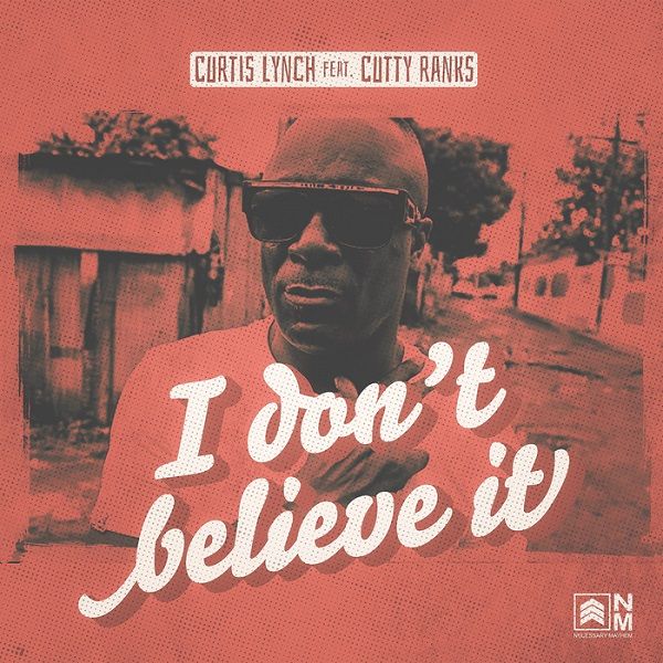 Curtis Lynch feat. Cutty Ranks - I Don't Believe It (2018) EP