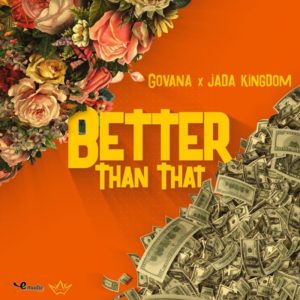 Govana x Jada Kingdom - Better Than That (2018) Single