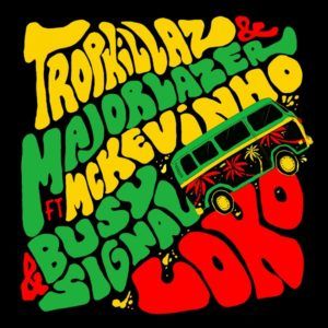 Tropkillaz & Major Lazer feat. MC Kevinho & Busy Signal - Loko (2018) Single