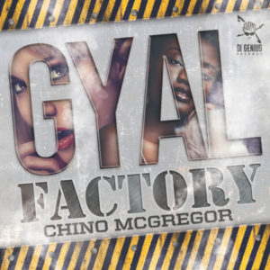Chino McGregor - Gyal Factory (2018) Single