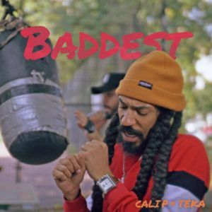 Cali P x Teka – Baddest (2018) Single