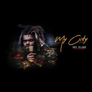 Dre Island - My City (2019) Single