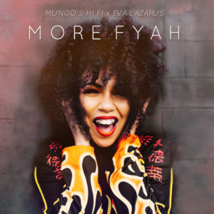 Mungo's Hi Fi x Eva Lazarus - More Fyah (2019) Album