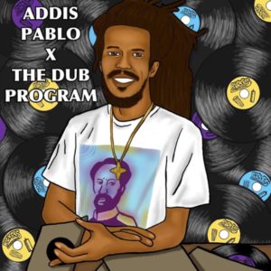 Addis Pablo - The Dub Program (2019) EP