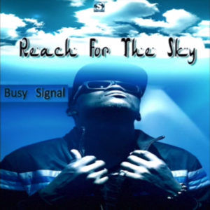 Busy Signal - Reach For The Sky (2019) Single